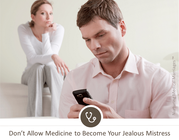 Medical Marriage 101: Don #39 t allow medicine to be a jealous mistress